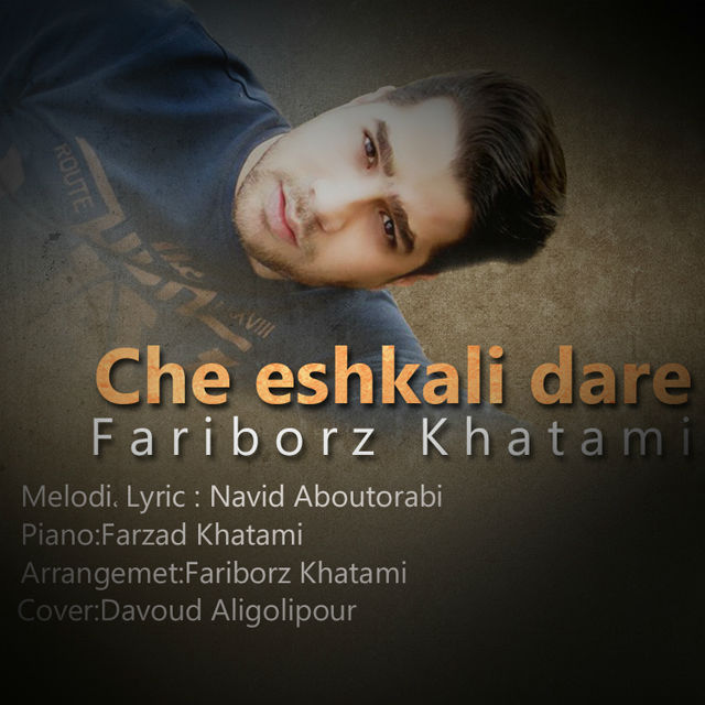 Fariborz Khatami - Che Eshkali Dare.jpg (640×640)