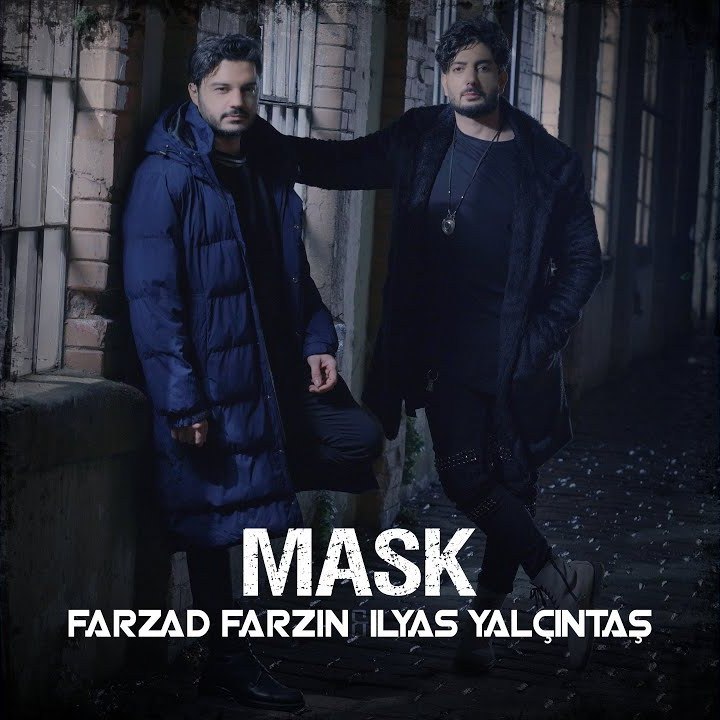 Farzad Farzin & İlyas Yalçıntaş - Mask - دانلود آهنگ فرزاد فرزین و الیاس یالچینتاش به نام نقاب 